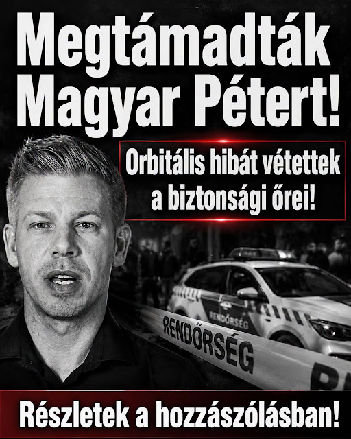 Megtámadták Magyar Pétert! Megtámadták Magyar Pétert!